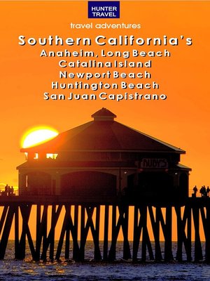 cover image of Southern California's Anaheim, Long Beach, Catalina Island, Newport Beach, Huntington Beach, San Juan Capistrano
